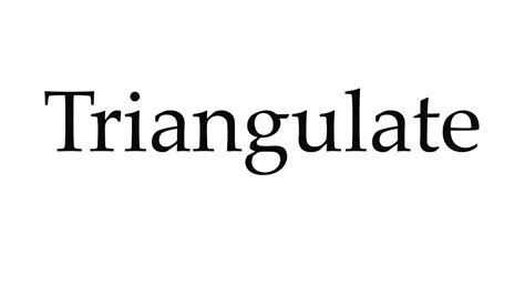 How To Pronounce Triangulate Youtube