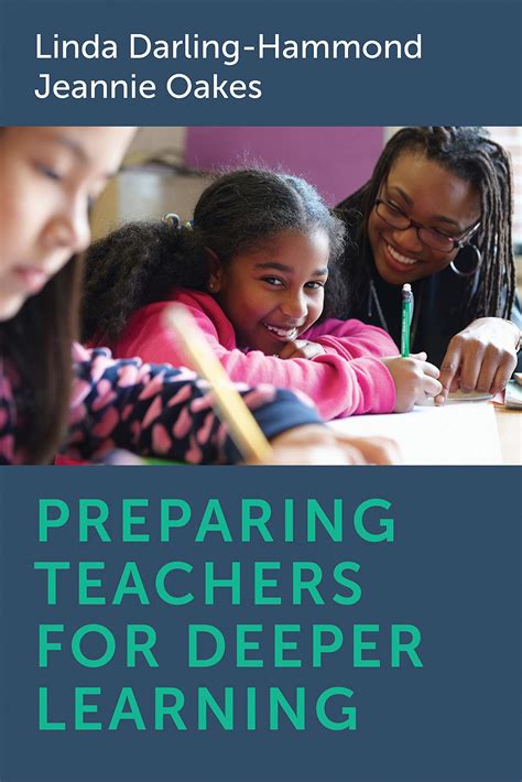 Preparing Teachers for Deeper Learning by Linda Darling-Hammond and Jennie Oakes |Education ...