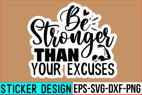 Be Stronger Than Your Excuses Stickers Graphic By Svg Print Design