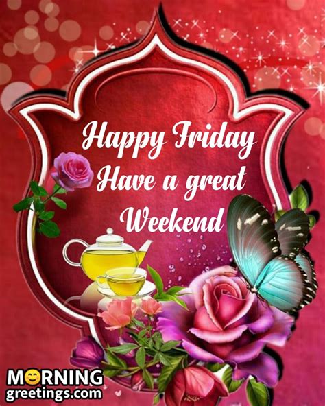 Friday is the perfect day of the week which gives us the perfect time to meet with your friends or other loved ones and to relieve stress after a hard week. 70 Fantastic Friday Quotes Wishes Pics - Morning Greetings ...