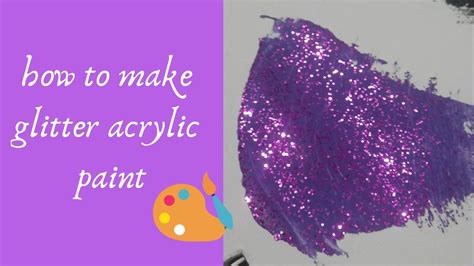 How To Make Normal Acrylic Paint Into Glitter Acrylic Paint Beginner