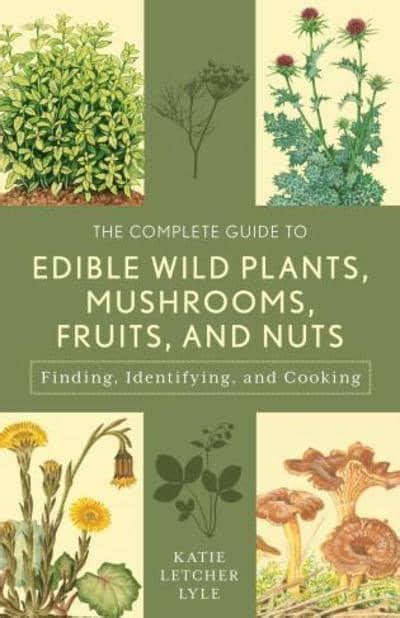 The Complete Guide To Edible Wild Plants Mushrooms