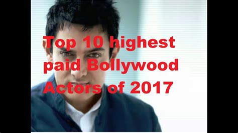 Top 10 Highest Paid Bollywood Actors Of 2017 Youtube