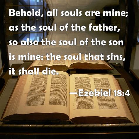 Ezekiel 184 Behold All Souls Are Mine As The Soul Of The Father So