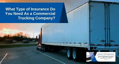 For one, it's required by law. What Type of Insurance Do You Need As a Commercial Trucking Company? | Otterstedt Insurance Agency