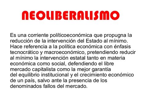 Es una práctica reaccionaria, un pensamiento conservador y un modelo de acumulación basado en agresiones a los trabajadores, en un marco de mayor internacionalización del capital. Cuadros sinópticos sobre Neoliberalismo: Ventajas y ...