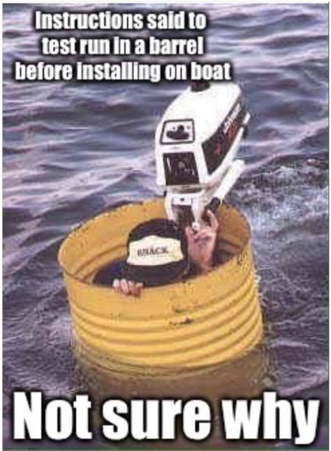 For Safetys Sake Make Sure You Follow The Directions Farm Humor Boat