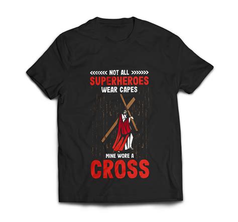 Not All Superheroes Wear Capes Mine Wore A Cross Funny Jesus T Shirt