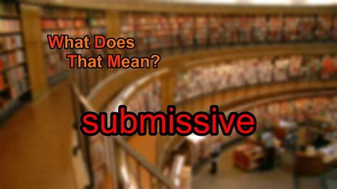 What Does Submissive Mean Youtube