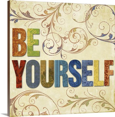 Be Yourself Wall Art Canvas Prints Framed Prints Wall Peels Great