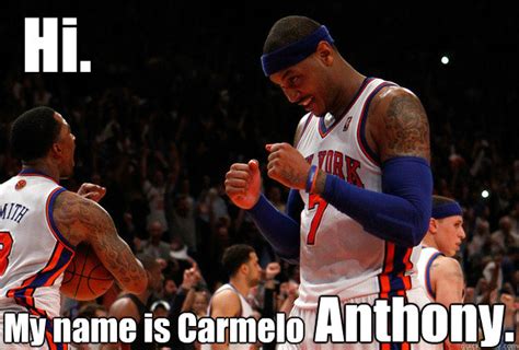 Hi my name is, detroit, michigan. Hi. My name is Carmelo Anthony. - Melo Meme - quickmeme