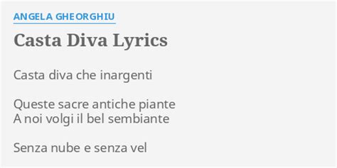 Casta Diva Lyrics By Angela Gheorghiu Casta Diva Che Inargenti