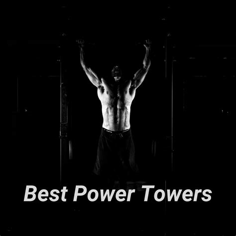 The Best Power Tower 2022 Top 10 Model Reviews And Buying Guide
