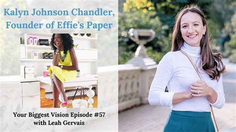 Your Biggest Vision Ep 57 Kalyn Johnson Chandler Founder Of Effies