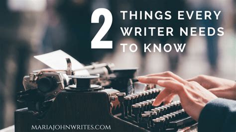 Two Important Things Every Writer Needs To Know And Keep In Mind