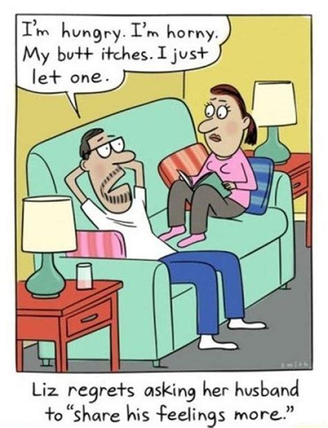 These short and clever jokes are seriously funny and are ranked on votes by you, the website visitors. There's a reason men don't talk about their feelings much…