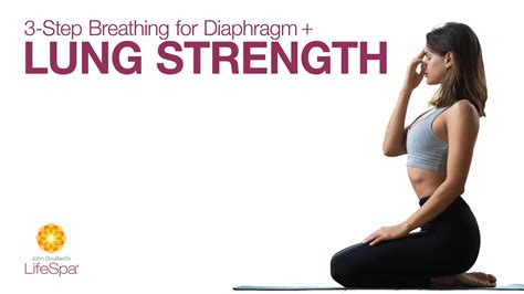 3 Step Breathing For Diaphragm Lung Strength John Douillards
