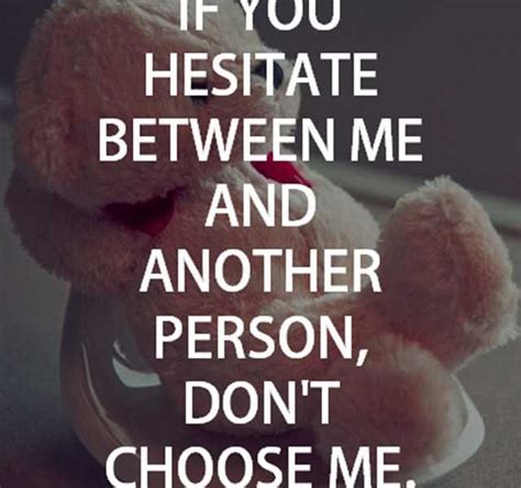 Best Love Quotes About Love Dont Choose Me If You Hesitate Boom Sumo