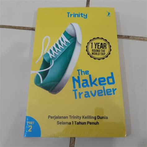 Jual Buku The Naked Traveler Year Round The World Trip Part Trinity Shopee Indonesia