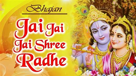 Jai Jai Jai Shree Radhe Full Song Popular Radha Krishna Bhajan