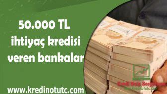 50 000 TL İhtiyaç Kredisi Veren Bankalar Kredi Notu Bankalar Finans