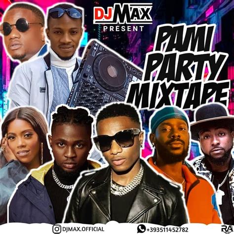 Pami Party Mixtape Latest Afrobeat Naija Mixtape 2020 By Dj Max Listen On Audiomack