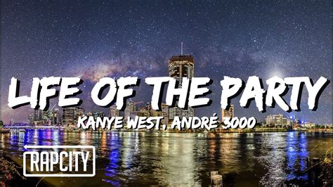 Kanye West Life Of The Party Lyrics Ft André 3000 Youtube