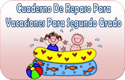 Cuadernillo De Repaso Escolar Para Vacaciones De Segundo Grado De