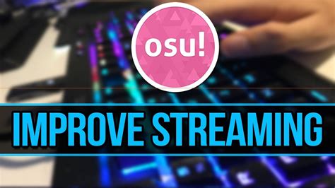Osu Streaming Tips Start To Stream Faster And More Consistent Quicker
