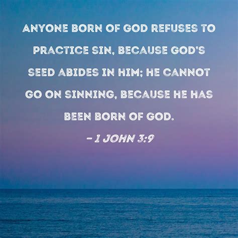 1 John 39 Anyone Born Of God Refuses To Practice Sin Because Gods