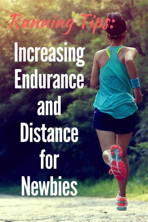 Running Tips Increasing Endurance And Distance For Newbies Long