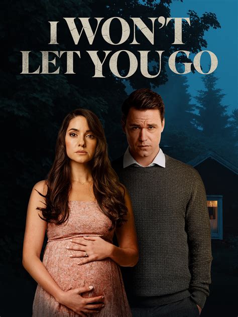 I Wont Let You Go Pictures Rotten Tomatoes