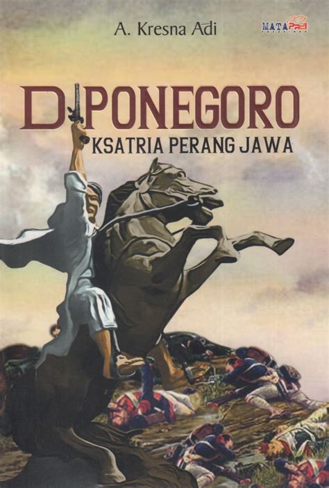 Pangeran diponegoro lahir di yogyakarta, 11 november 1785. Diponegoro: Ksatria Perang Jawa - MOJOKSTORE.COM