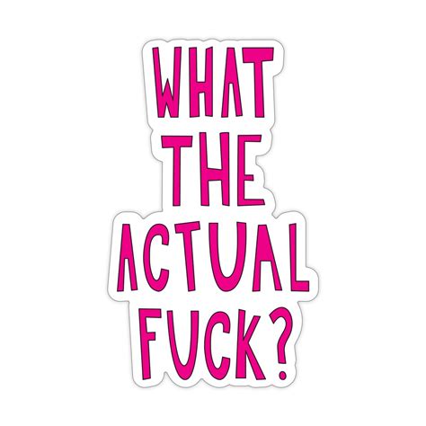 What The Actual Fuck 3 Vinyl Sticker Sku St 946 Etsy
