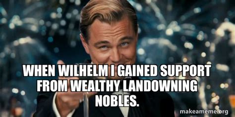 When Wilhelm I Gained Support From Wealthy Landowning Nobles Great