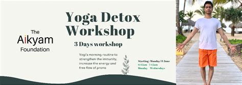 Yoga Detox Workshop The Aikyam Foundation
