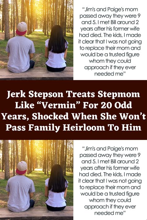 Jerk Stepson Treats Stepmom Like “vermin” For 20 Odd Years Shocked