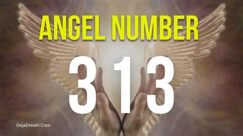 313 Angel Number Unveiling Its Meanings And Symbolisms Dejadream