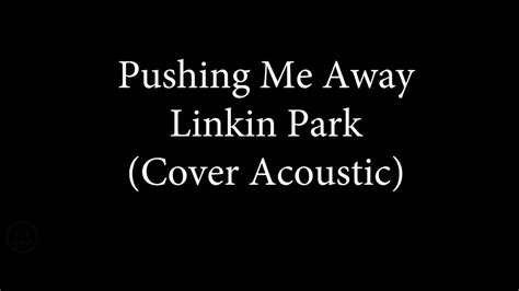 Pushing Me Away Linkin Park Cover Acoustic Youtube