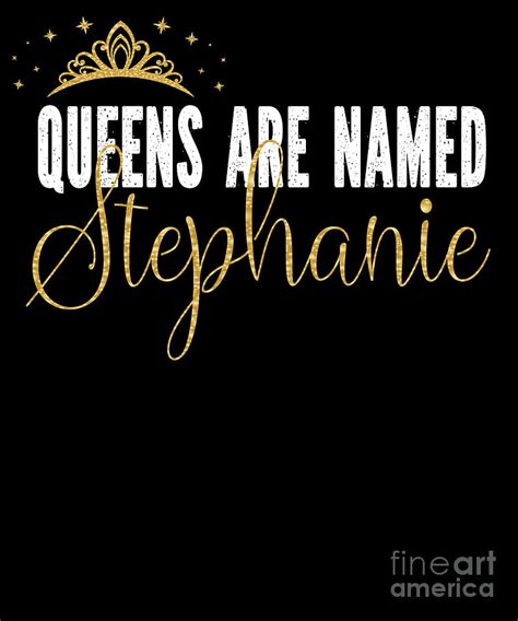 Queens Are Named Stephanie Personalized First Name Girl Print Digital