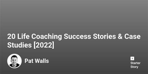 26 Life Coaching Success Stories And Case Studies 2024 Starter Story