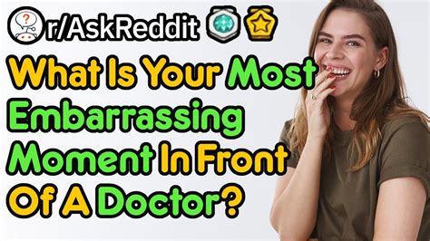 what was your most embarrassing moment in front of a doctor r askreddit youtube
