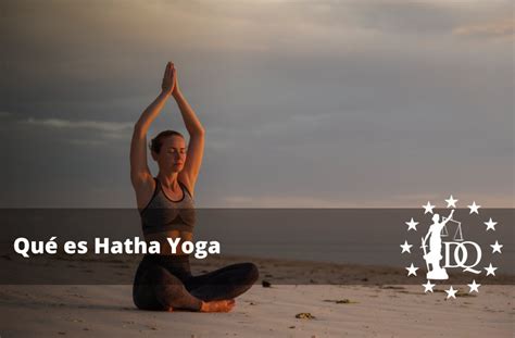 Qu Es Hatha Yoga Posturas Y Beneficios Coaching Deportivo