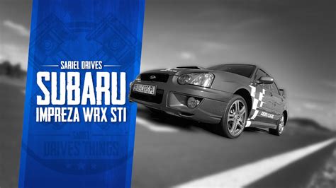Sariel Drives Subaru Impreza Wrx Sti Youtube