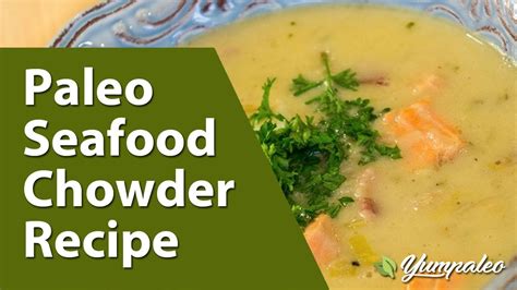 Paleo Seafood Chowder Recipe Youtube