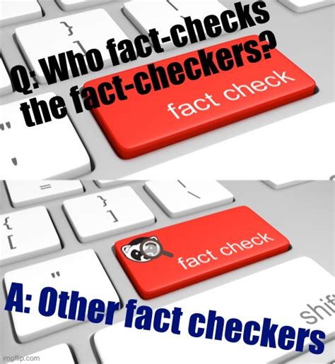 Who Fact Checks The Fact Checkers Blank Template Imgflip