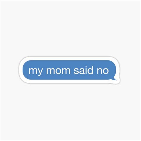 my mom said no sticker for sale by danascholten redbubble