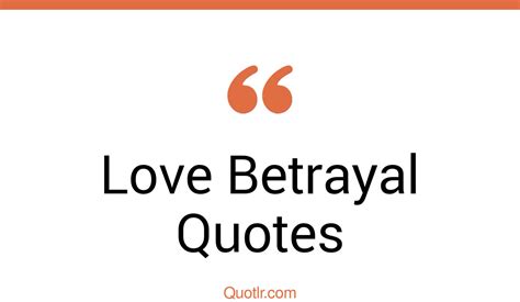 195 Fulfilling Love Betrayal Quotes That Will Unlock Your True Potential