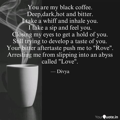 Read the coffee quotes short and short coffee captions. You are my black coffee. ... | Quotes & Writings by Divya ...
