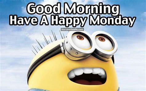 Good Morning Have A Happy Monday Minion Funny Minion Quotes